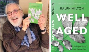 Sunday January 9th on Zoom Ralph Milton "Well Aged: Making the Most of Your Platinum Years."